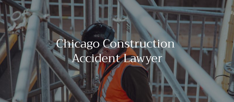 Chicago Construction Accident Lawyer