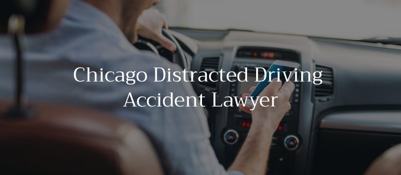 Chicago Distracted Driving Accident Lawyer