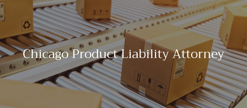 Chicago Product Liability Attorney